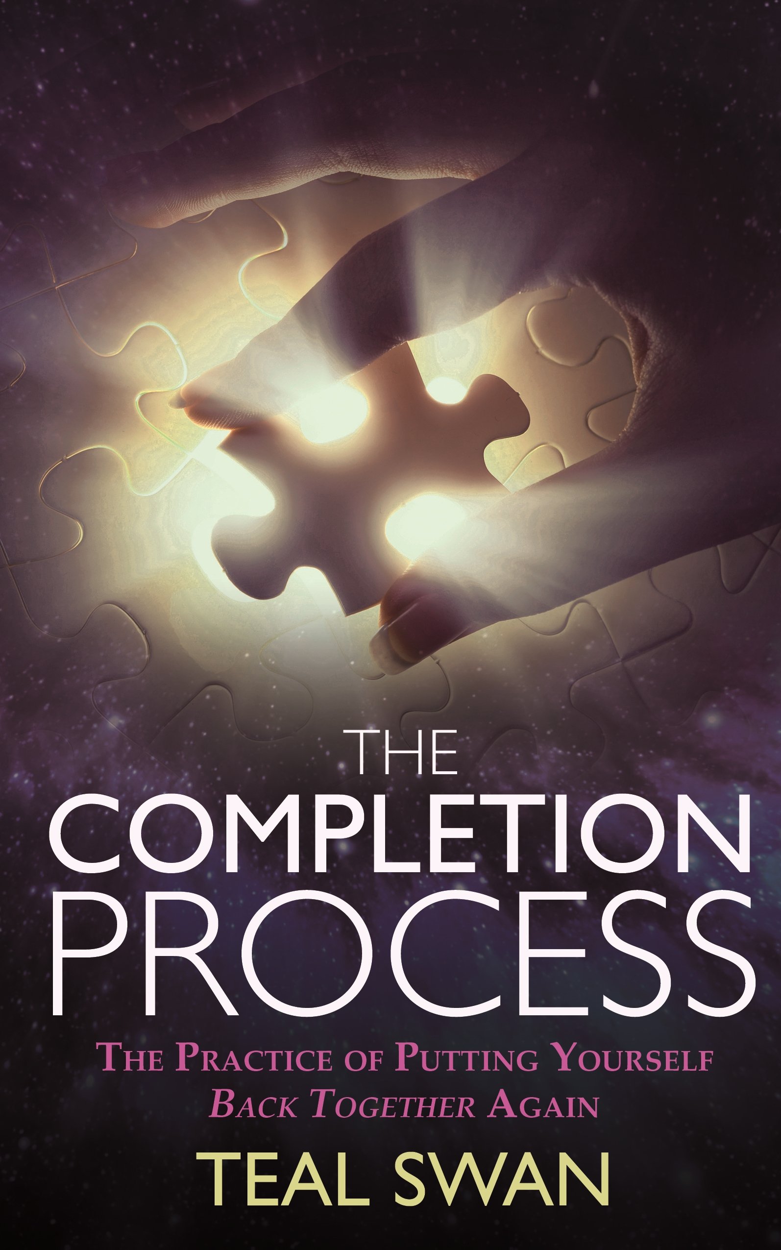 The Completion Process: The Practice of Putting Yourself Back Together Again The Completion Process: The Practice of Putting Yourself Back Together Again